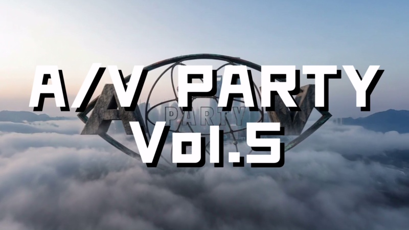 早鸟开票 | A/V PARTY Vol.5 预告